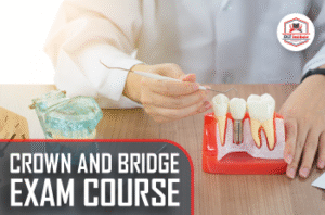 Crown and Bridge Exam Course